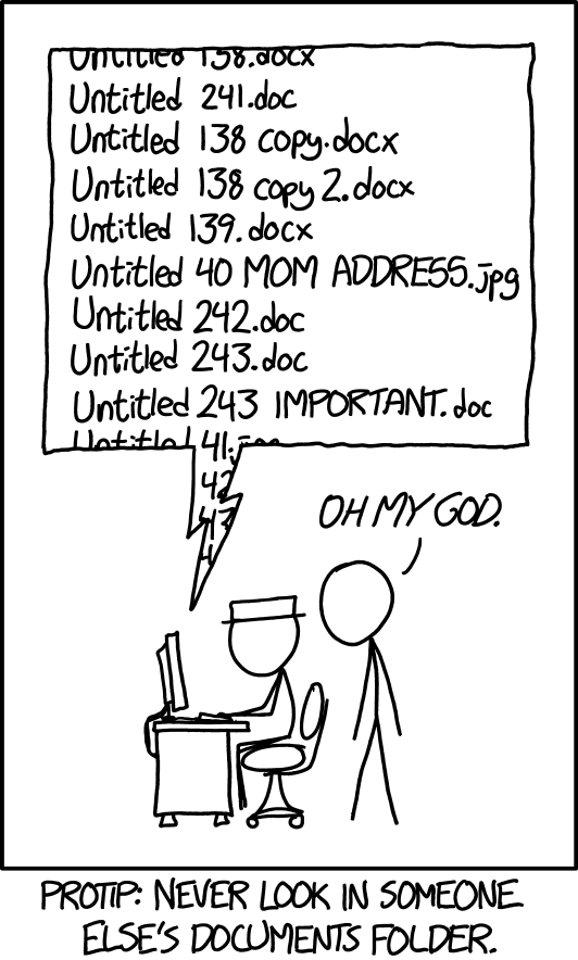 Illustration of a user naming their files very poorly, while someone standing behind them exclaims: Oh my god! Subtext: Protip, never look in someone else's Documents folder.